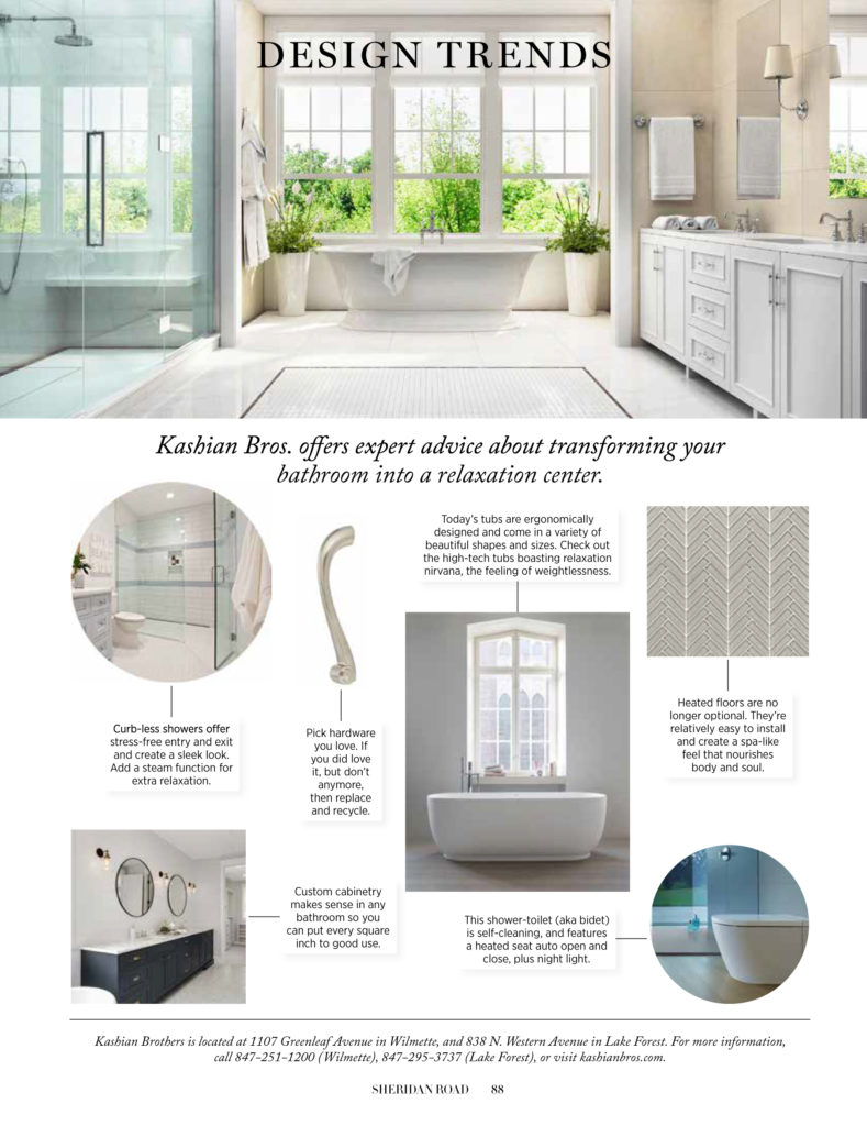 Sheridan Road's Chicago area magazine article by Wilmette-based Kashian Bros shares tips for transforming your renovated bathroom into a relaxation center. Images show curbless shower, beautiful ergonomic tub, heated floor, self-cleaning toilet, and custom cabinetry to maximize storage and space.